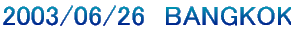 2003/06/26�@BANGKOK